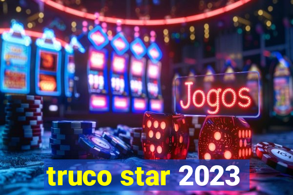 truco star 2023